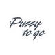 Pussy to go